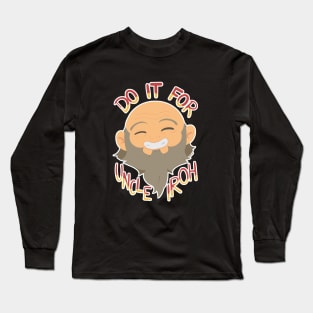 Do it for Uncle Iroh Long Sleeve T-Shirt